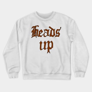 heads up Crewneck Sweatshirt